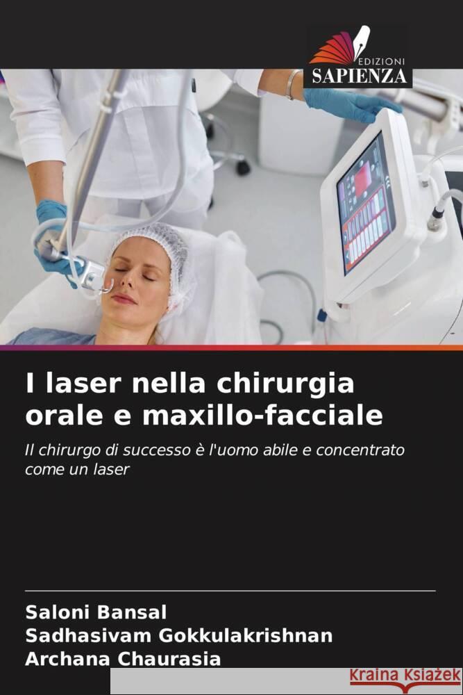 I laser nella chirurgia orale e maxillo-facciale Saloni Bansal Sadhasivam Gokkulakrishnan Archana Chaurasia 9786206683575