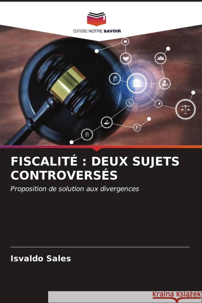 Fiscalit?: Deux Sujets Controvers?s Isvaldo Sales 9786206684527