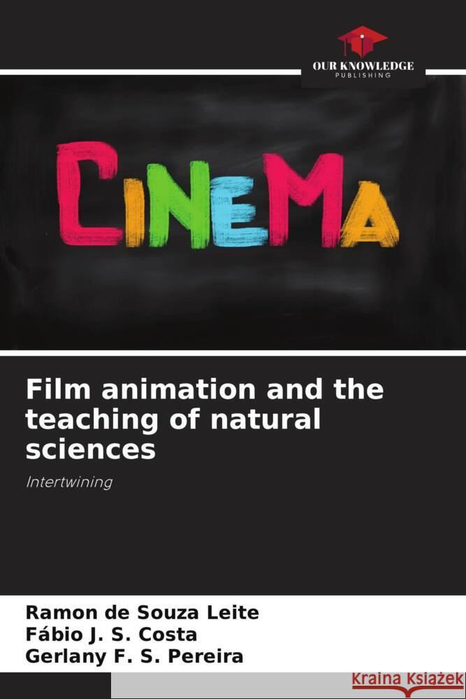 Film animation and the teaching of natural sciences Ramon de Souza Leite F?bio J. S. Costa Gerlany F. S. Pereira 9786206684572