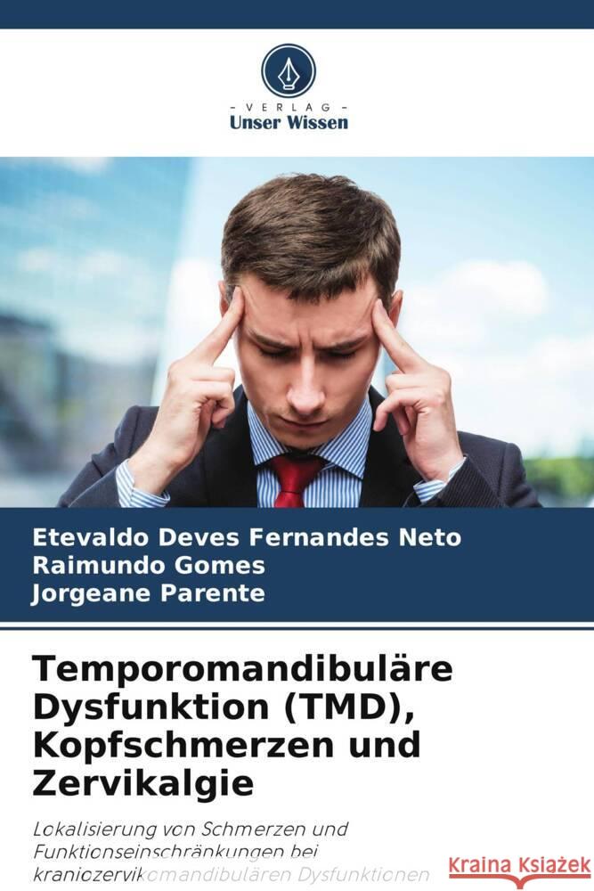 Temporomandibul?re Dysfunktion (TMD), Kopfschmerzen und Zervikalgie Etevaldo Deve Raimundo Gomes Jorgeane Parente 9786206684923