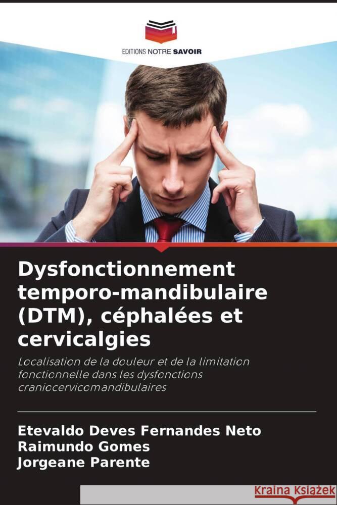 Dysfonctionnement temporo-mandibulaire (DTM), c?phal?es et cervicalgies Etevaldo Deve Raimundo Gomes Jorgeane Parente 9786206684954