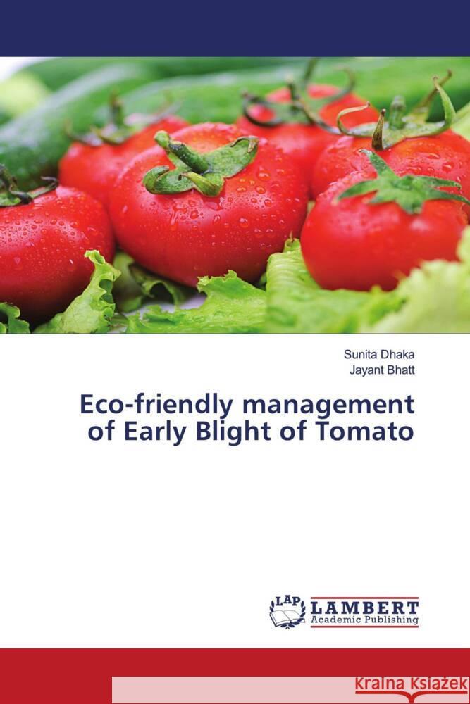 Eco-friendly management of Early Blight of Tomato Dhaka, Sunita, Bhatt, Jayant 9786206685258