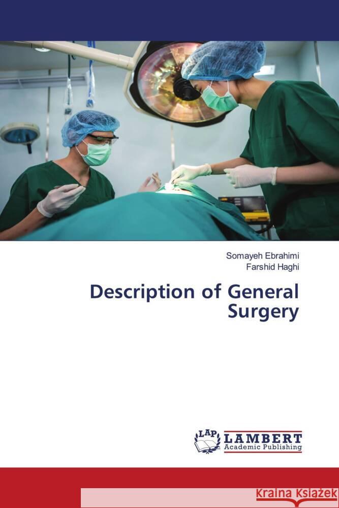 Description of General Surgery Ebrahimi, Somayeh, Haghi, Farshid 9786206685388