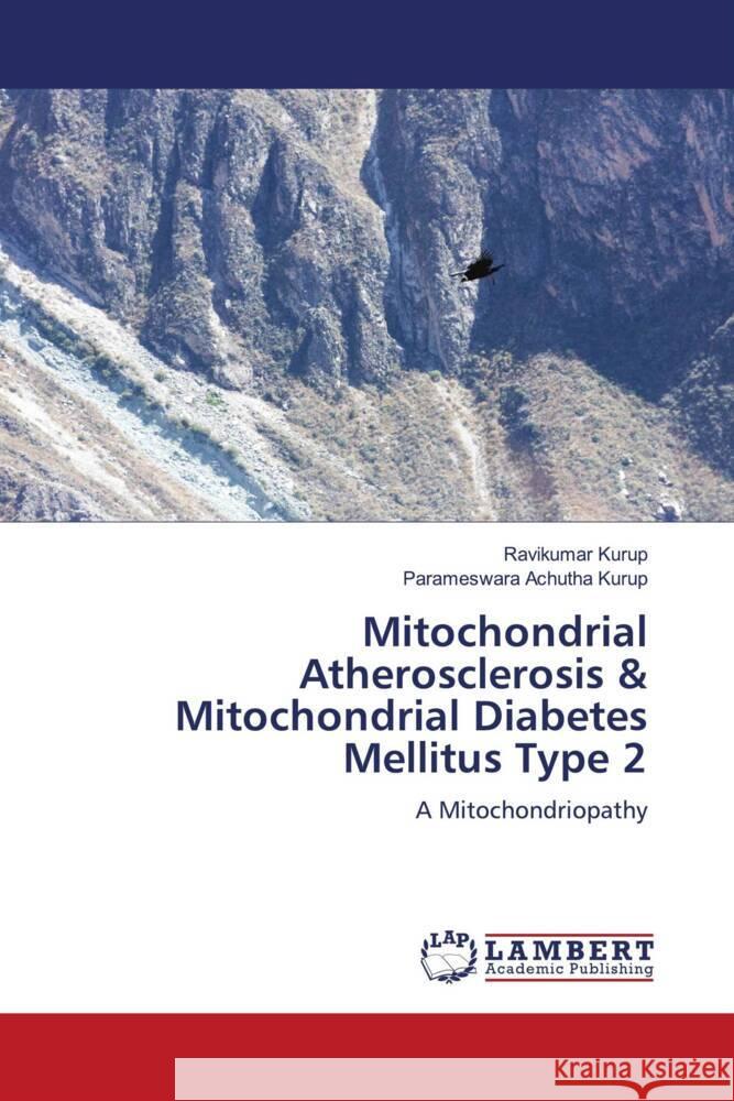 Mitochondrial Atherosclerosis & Mitochondrial Diabetes Mellitus Type 2 Kurup, Ravikumar, Achutha Kurup, Parameswara 9786206685432 LAP Lambert Academic Publishing