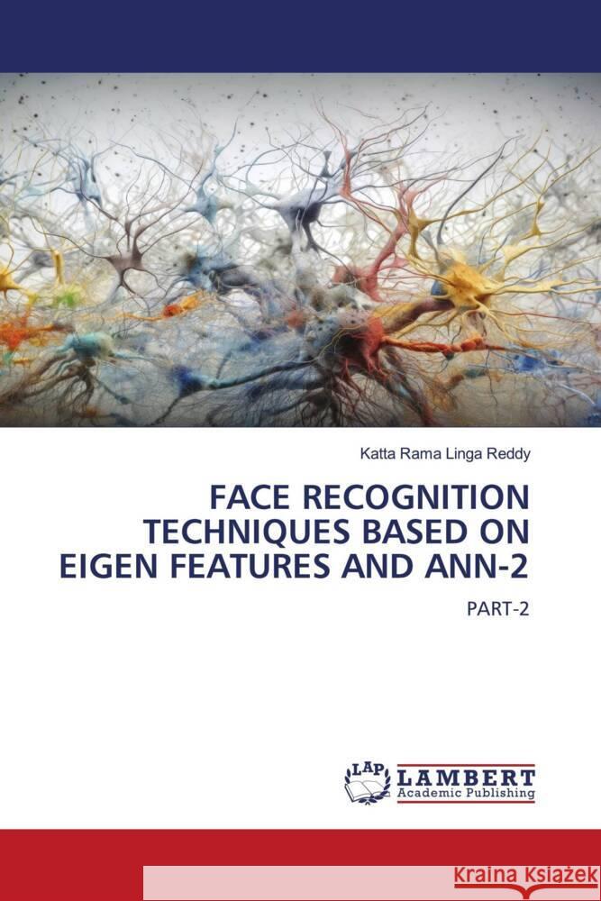 FACE RECOGNITION TECHNIQUES BASED ON EIGEN FEATURES AND ANN-2 Rama Linga Reddy, Katta 9786206685951