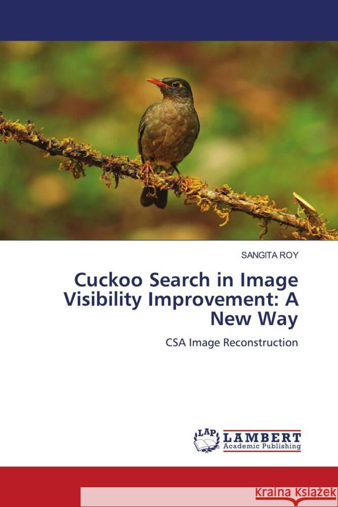 Cuckoo Search in Image Visibility Improvement: A New Way Roy, Sangita 9786206686255