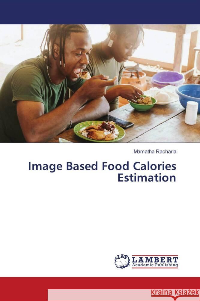 Image Based Food Calories Estimation Racharla, Mamatha 9786206686606