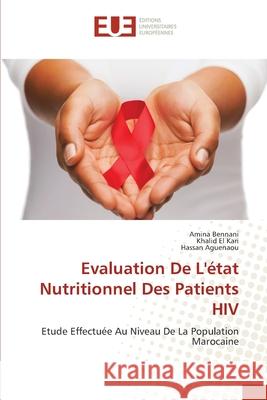 Evaluation De L'?tat Nutritionnel Des Patients HIV Amina Bennani Khalid E Hassan Aguenaou 9786206687016 Editions Universitaires Europeennes