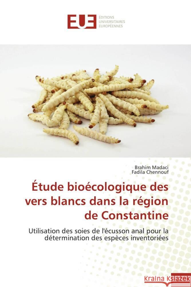 Étude bioécologique des vers blancs dans la région de Constantine Madaci, Brahim, Chennouf, Fadila 9786206687443