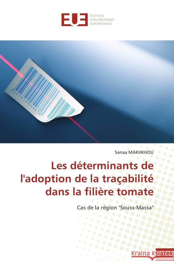 Les déterminants de l'adoption de la traçabilité dans la filière tomate MAKHKHOU, Sanaa 9786206687467