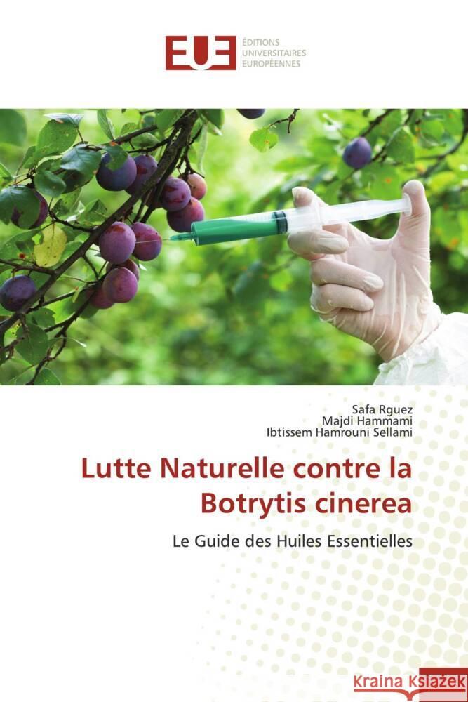 Lutte Naturelle contre la Botrytis cinerea Rguez, Safa, Hammami, Majdi, Hamrouni Sellami, Ibtissem 9786206687658