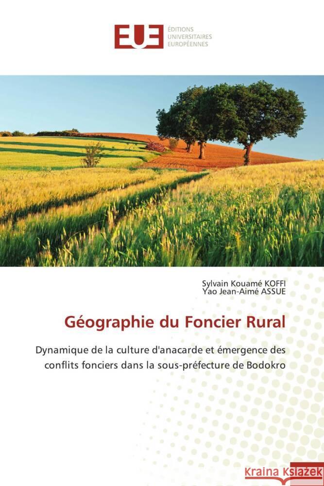 Géographie du Foncier Rural KOFFI, Sylvain Kouamé, ASSUE, Yao Jean-Aimé 9786206687887