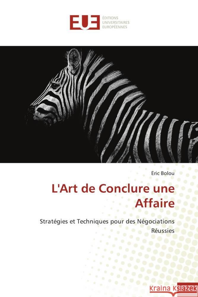 L'Art de Conclure une Affaire Bolou, Eric 9786206687900 Éditions universitaires européennes