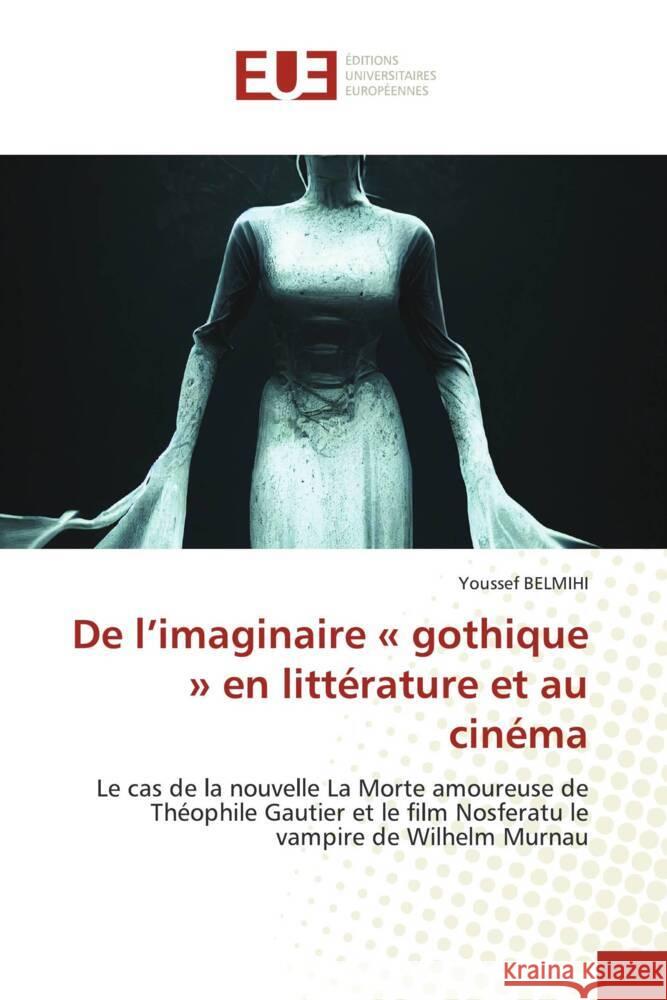 De l'imaginaire « gothique » en littérature et au cinéma BELMIHI, Youssef 9786206688037