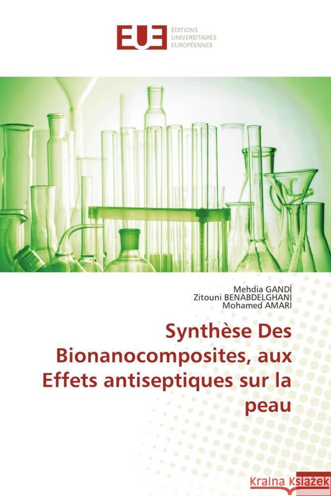 Synthèse Des Bionanocomposites, aux Effets antiseptiques sur la peau Gandi, Mehdia, Benabdelghani, Zitouni, AMARI, Mohamed 9786206688051