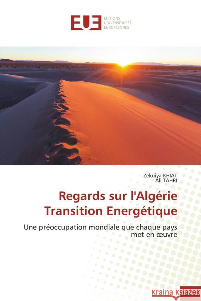 Regards sur l'Algérie Transition Energétique KHIAT, Zekuiya, Tahri, Ali 9786206688181 Éditions universitaires européennes