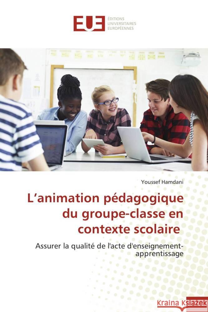 L'animation pédagogique du groupe-classe en contexte scolaire Hamdani, Youssef 9786206688228 Éditions universitaires européennes