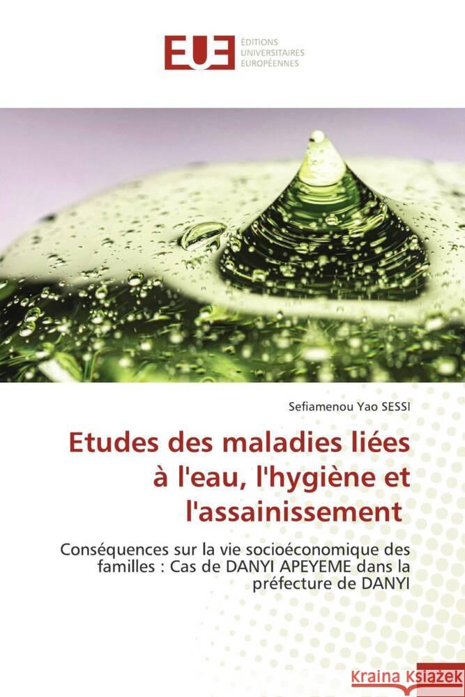 Etudes des maladies liées à l'eau, l'hygiène et l'assainissement SESSI, Sefiamenou Yao 9786206688396