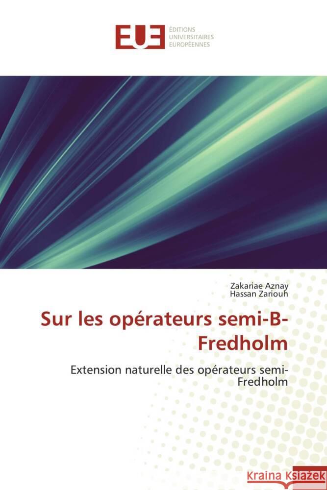 Sur les opérateurs semi-B-Fredholm Aznay, Zakariae, Zariouh, Hassan 9786206688549 Éditions universitaires européennes