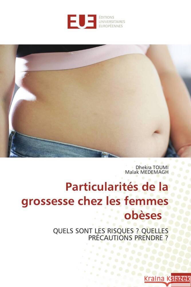 Particularités de la grossesse chez les femmes obèses Toumi, Dhekra, MEDEMAGH, Malak 9786206688617