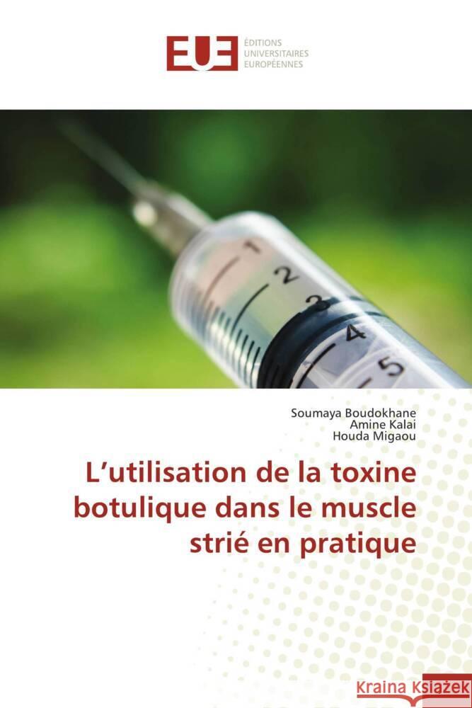 L'utilisation de la toxine botulique dans le muscle strié en pratique Boudokhane, Soumaya, Kalai, Amine, Migaou, Houda 9786206688624 Éditions universitaires européennes