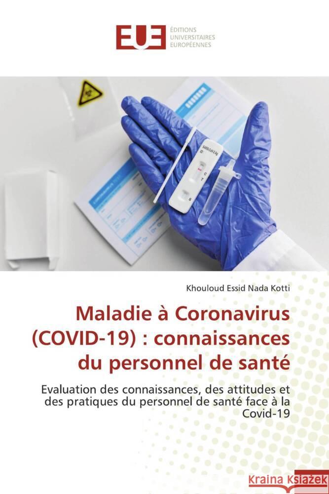 Maladie à Coronavirus (COVID-19) : connaissances du personnel de santé Nada Kotti, Khouloud Essid 9786206688693