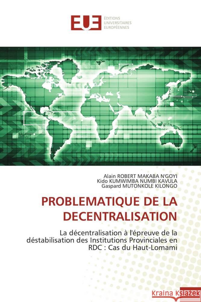 PROBLEMATIQUE DE LA DECENTRALISATION MAKABA N'GOYI, ALAIN ROBERT, KUMWIMBA NUMBI KAVULA, Kido, MUTONKOLE  KILONGO, Gaspard 9786206688778 Éditions universitaires européennes