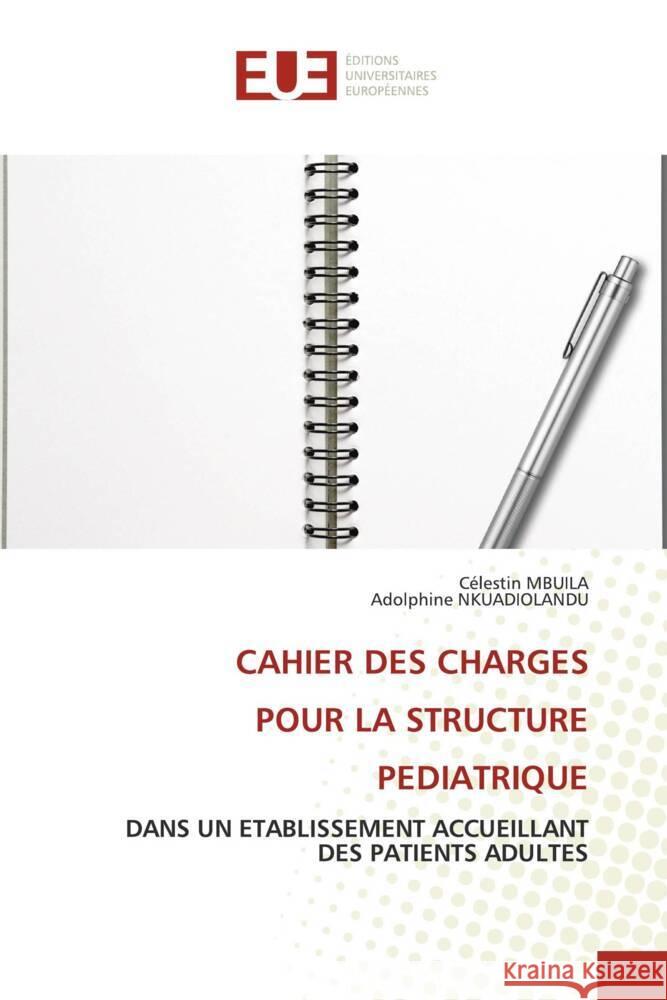 CAHIER DES CHARGES POUR LA STRUCTURE PEDIATRIQUE Mbuila, Célestin, NKUADIOLANDU, Adolphine 9786206688846 Éditions universitaires européennes