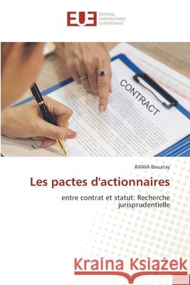Les pactes d'actionnaires Bouatay, Rania 9786206688914 Éditions universitaires européennes