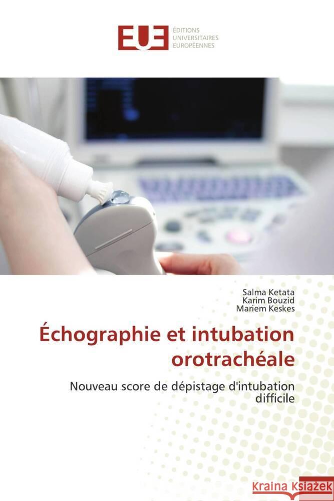 Échographie et intubation orotrachéale Ketata, Salma, Bouzid, Karim, Keskes, Mariem 9786206688945 Éditions universitaires européennes