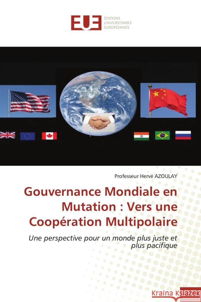 Gouvernance Mondiale en Mutation : Vers une Coopération Multipolaire Azoulay, Hervé 9786206689010