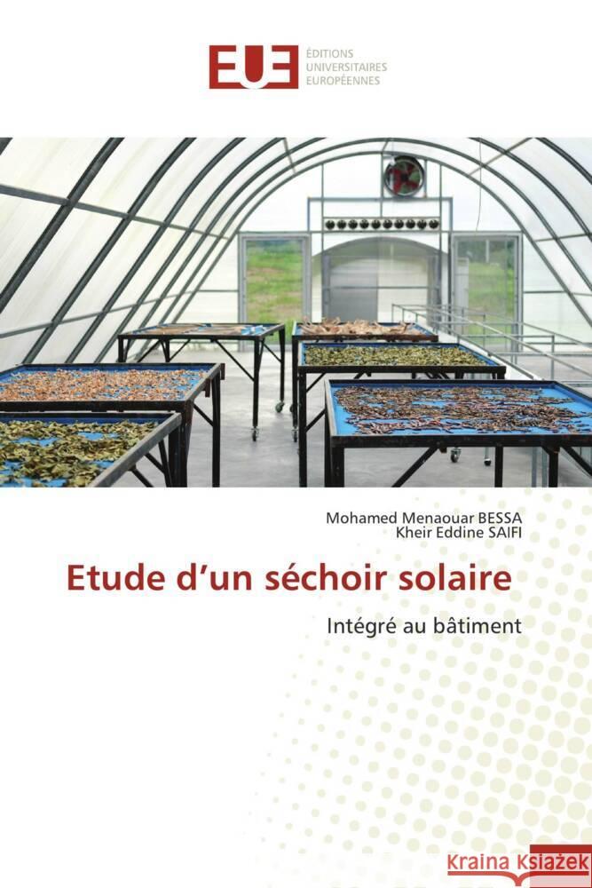 Etude d'un séchoir solaire BESSA, Mohamed Menaouar, Saifi, Kheir Eddine 9786206689041