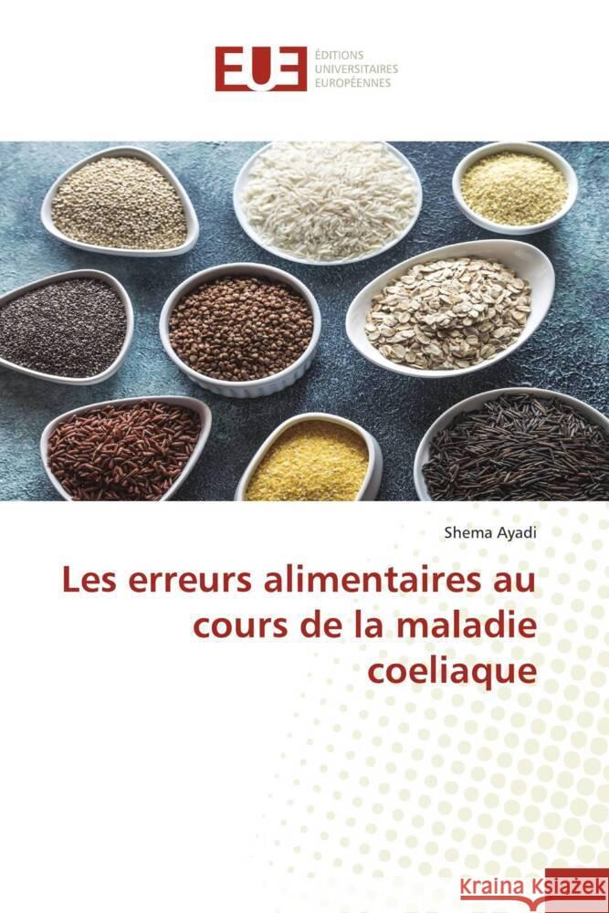 Les erreurs alimentaires au cours de la maladie coeliaque Ayadi, Shema 9786206689065