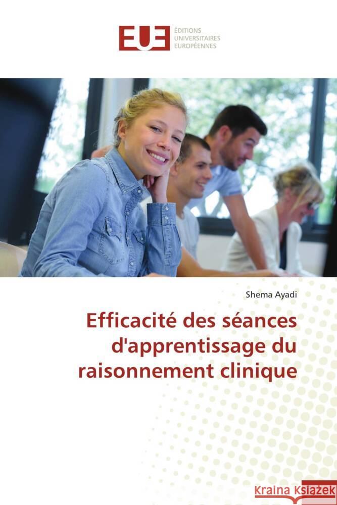 Efficacité des séances d'apprentissage du raisonnement clinique Ayadi, Shema 9786206689096