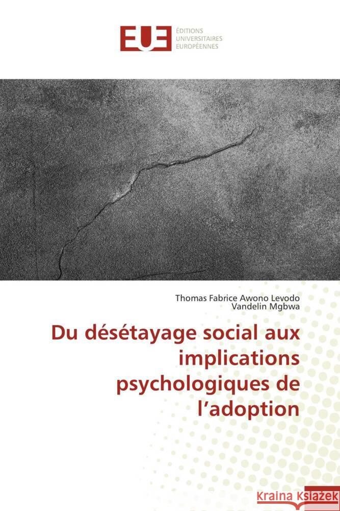 Du désétayage social aux implications psychologiques de l'adoption Awono Levodo, Thomas Fabrice, Mgbwa, Vandelin 9786206689201