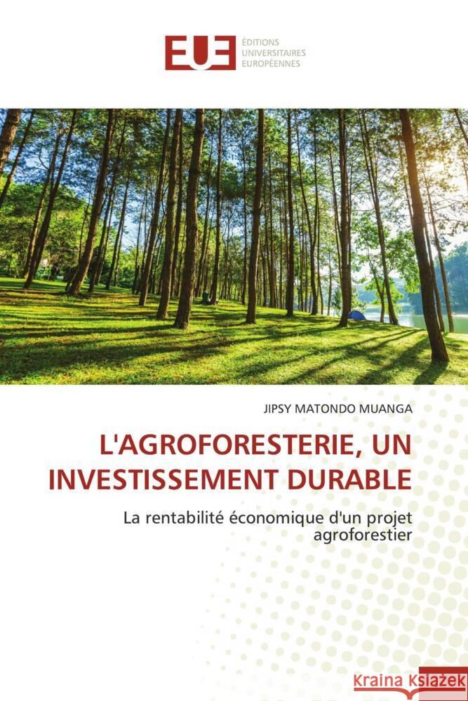 L'AGROFORESTERIE, UN INVESTISSEMENT DURABLE MATONDO MUANGA, JIPSY 9786206689522