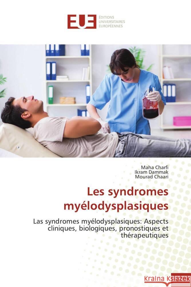 Les syndromes myélodysplasiques Charfi, Maha, Dammak, Ikram, Chaari, Mourad 9786206689652