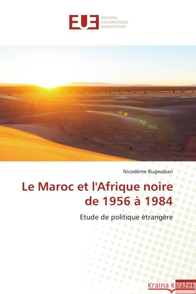 Le Maroc et l'Afrique noire de 1956 à 1984 Bugwabari, Nicodème 9786206689744