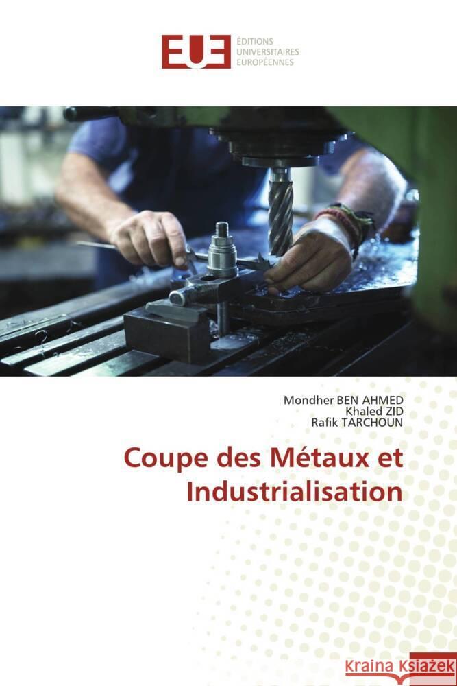 Coupe des Métaux et Industrialisation BEN AHMED, Mondher, ZID, Khaled, TARCHOUN, Rafik 9786206689782