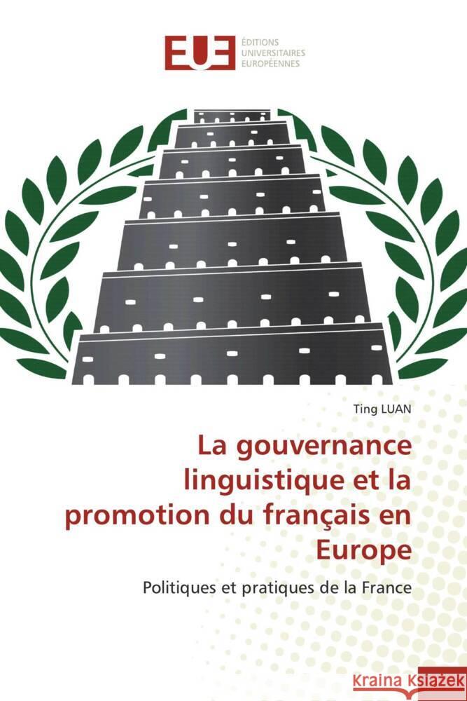 La gouvernance linguistique et la promotion du français en Europe LUAN, Ting 9786206690009