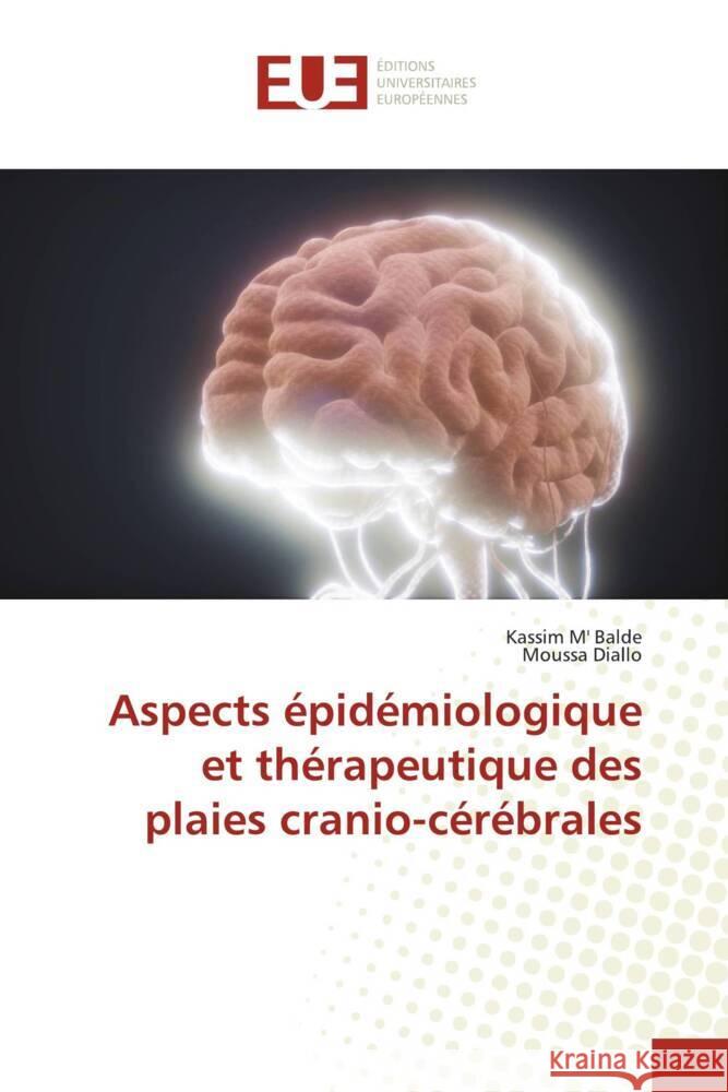 Aspects épidémiologique et thérapeutique des plaies cranio-cérébrales M' Balde, Kassim, Diallo, Moussa 9786206690030