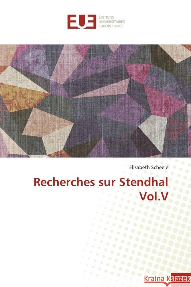 Recherches sur Stendhal Vol.V Scheele, Elisabeth 9786206690047