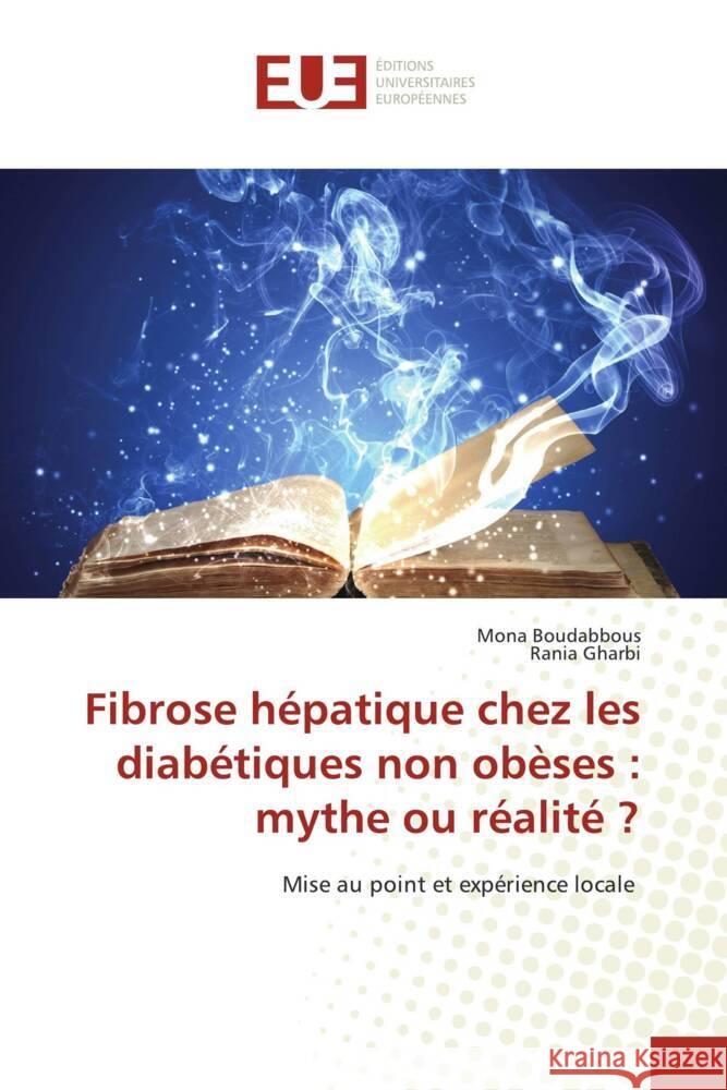 Fibrose hépatique chez les diabétiques non obèses : mythe ou réalité ? Boudabbous, Mona, Gharbi, Rania 9786206690078