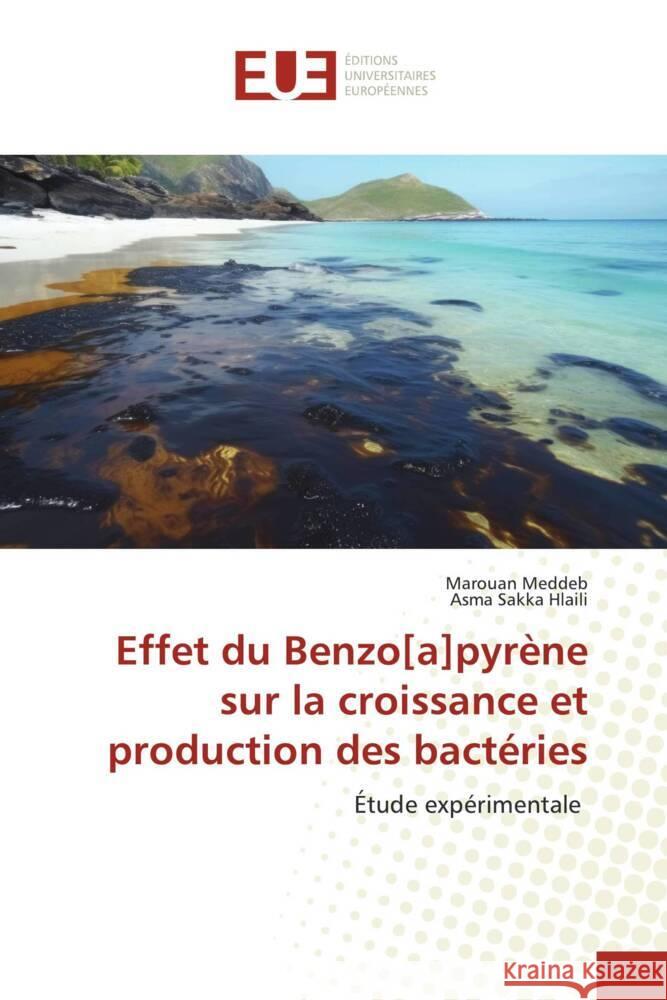 Effet du Benzo[a]pyrène sur la croissance et production des bactéries Meddeb, Marouan, Hlaili, Asma Sakka 9786206690245