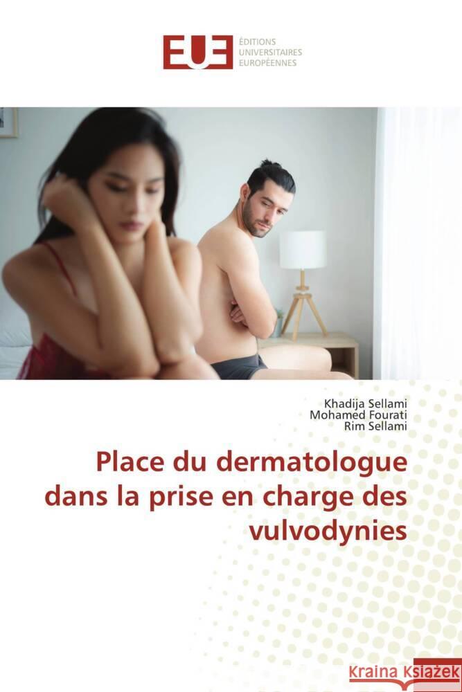 Place du dermatologue dans la prise en charge des vulvodynies Sellami, Khadija, Fourati, Mohamed, Sellami, Rim 9786206690306