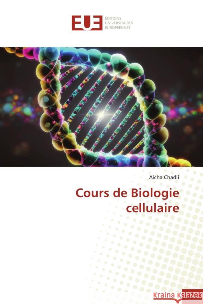 Cours de Biologie cellulaire Chadli, Aicha 9786206690320