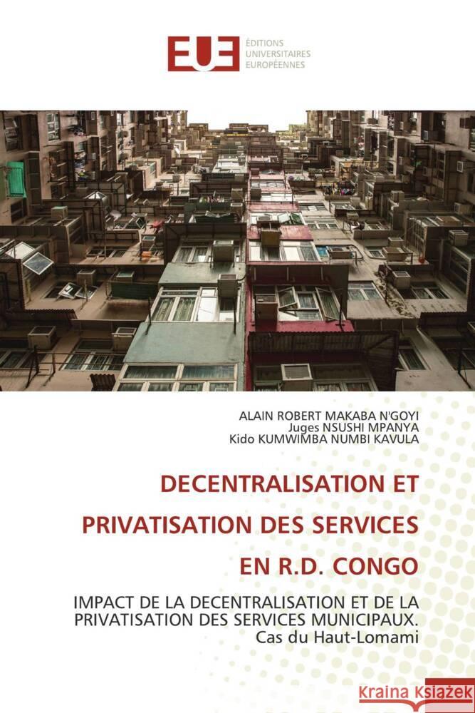 DECENTRALISATION ET PRIVATISATION DES SERVICES EN R.D. CONGO MAKABA N'GOYI, ALAIN ROBERT, NSUSHI MPANYA, Juges, KUMWIMBA NUMBI KAVULA, Kido 9786206690368