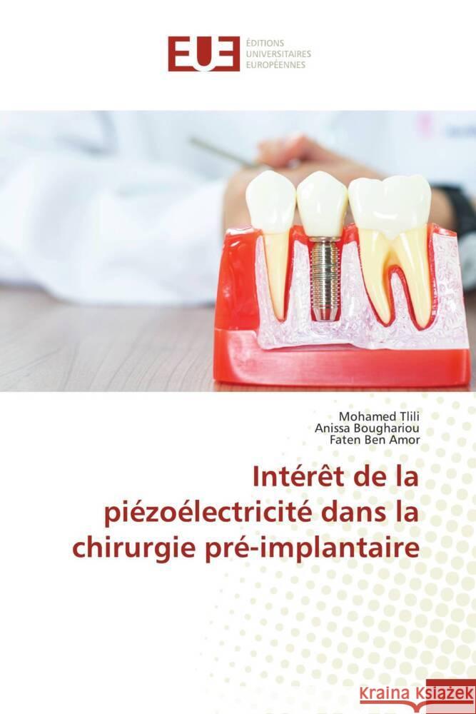 Intérêt de la piézoélectricité dans la chirurgie pré-implantaire Tlili, Mohamed, Boughariou, Anissa, Ben Amor, Faten 9786206690535 Éditions universitaires européennes