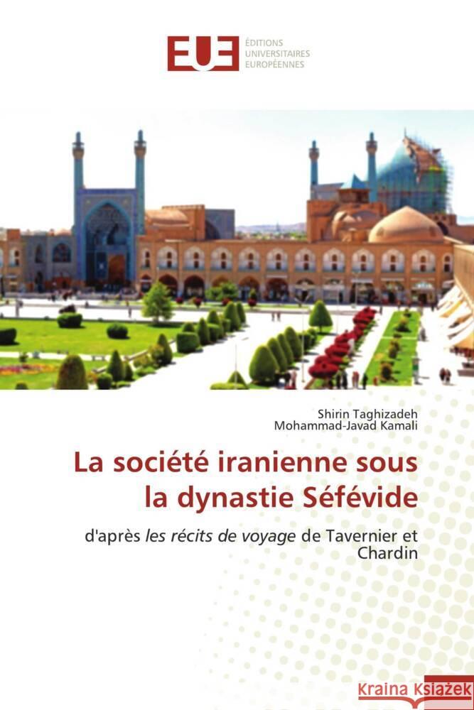 La société iranienne sous la dynastie Séfévide Taghizadeh, Shirin, Kamali, Mohammad-Javad 9786206690658