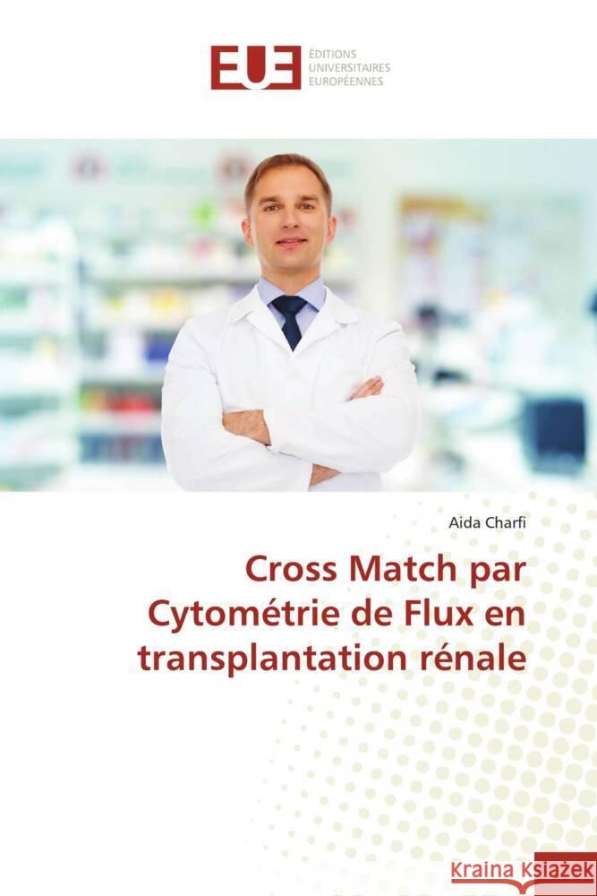 Cross Match par Cytométrie de Flux en transplantation rénale Charfi, Aida 9786206690917